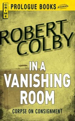 In the Vanishing Room by Colby, Robert