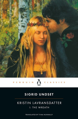 Kristin Lavransdatter, I: The Wreath by Undset, Sigrid