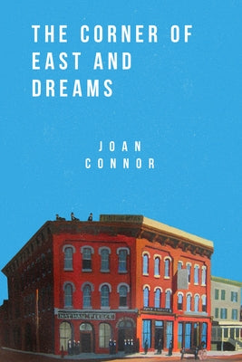 The Corner of East and Dreams by Connor, Joan