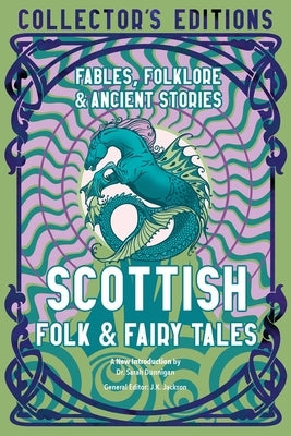 Scottish Folk & Fairy Tales: Fables, Folklore & Ancient Stories by Dunnigan, Sarah