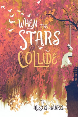 When the Stars Collide by Harris, Alexis