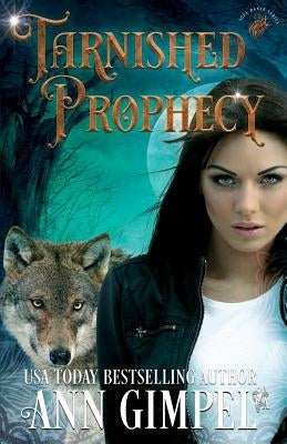 Tarnished Prophecy: Shifter Paranormal Romance by Gimpel, Ann