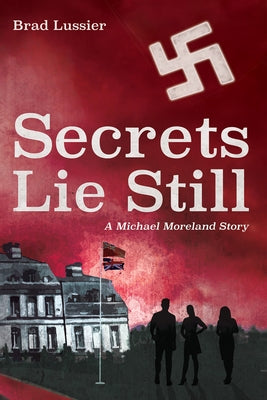 Secrets Lie Still: A Michael Moreland Story by Lussier, Brad