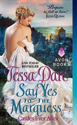 Say Yes to the Marquess: Castles Ever After by Dare, Tessa