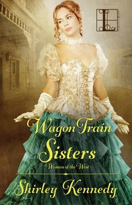 Wagon Train Sisters by Kennedy, Shirley