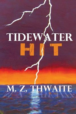 Tidewater Hit by Thwaite, M. Z.