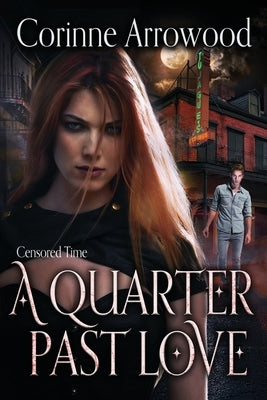 A Quarter Past Love by Arrowood, Corinne