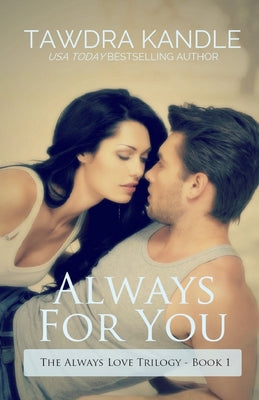 Always for You: The Always Love Trilogy Book 1 by Kandle, Tawdra