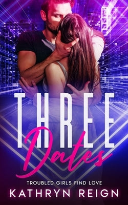 Three Dates by Reign, Kathryn