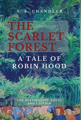 The Scarlet Forest A Tale of Robin Hood 2nd ed. by Chandler, A. E.