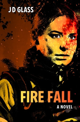 Fire Fall by Glass, Jd