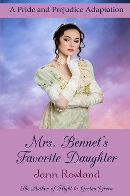 Mrs. Bennet's Favorite Daughter by Rowland, Jann