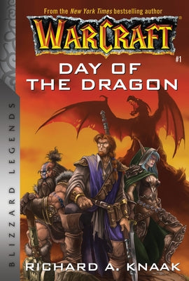 Warcraft: Day of the Dragon: Blizzard Legends by Knaak, Richard A.