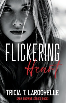 Flickering Heart by Larochelle, Tricia T.