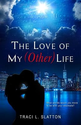 The Love of My (Other) Life by Slatton, Traci L.