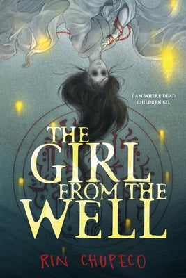 The Girl from the Well by Chupeco, Rin