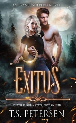 Exitus: Death is but a state, not an end. by Petersen, Tammy S.