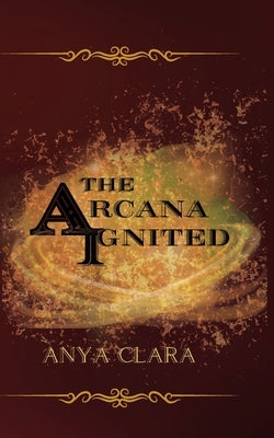 The Arcana Ignited by Clara, Anya