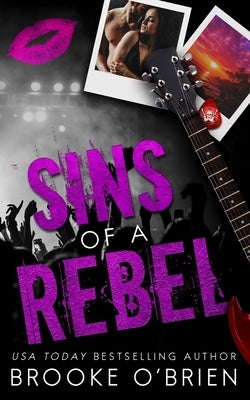 Sins of a Rebel - Alternate Special Edition: A Brother's Best Friend Rock Star Novella by O'Brien, Brooke