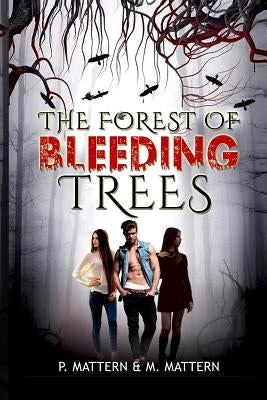 The Forest of Bleeding Trees by Mattern, P.