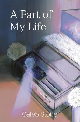 A Part of My Life by Stone, Caleb J.