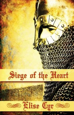 Siege Of the Heart by Cyr, Elise