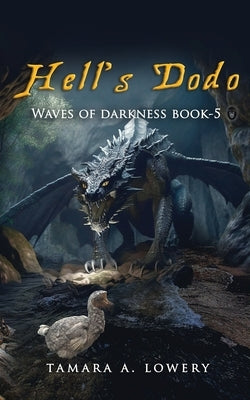 Hell's Dodo: Waves of Darkness Book 5 by Lowery, Tamara A.