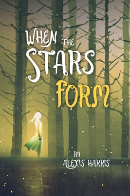 When the Stars Form by Harris, Alexis