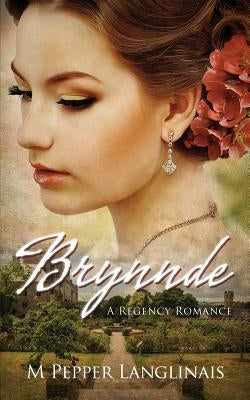 Brynnde: A Regency Romance by Langlinais, M. Pepper