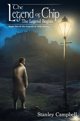 The Legend of Chip: The Legend Begins by Campbell, Stanley E.