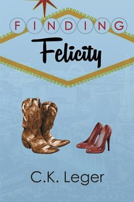 Finding Felicity by Leger, C. K.