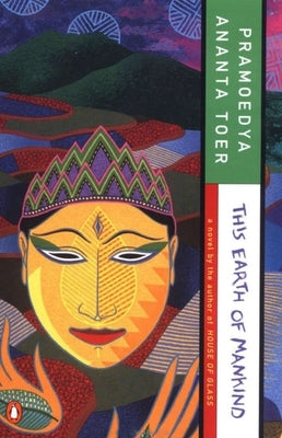 This Earth of Mankind by Toer, Pramoedya Ananta