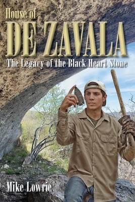 House of De Zavala: The Legacy of the Black Heart Stone by Lowrie, Mike