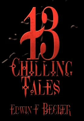 13 Chilling Tales by Becker, Edwin F.