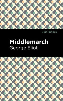 Middlemarch by Eliot, George