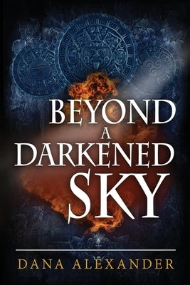 Beyond a Darkened Sky by Alexander, Dana