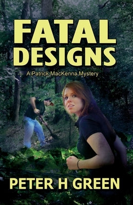 Fatal Designs: A Patrick MacKenna Mystery by Green, Peter H.