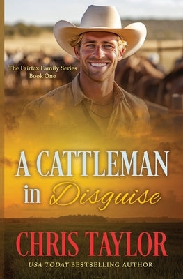 A Cattleman In Disguise by Taylor, Chris