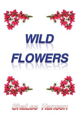 Wild Flowers by Hansen, Shalee