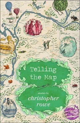 Telling the Map: Stories by Rowe, Christopher