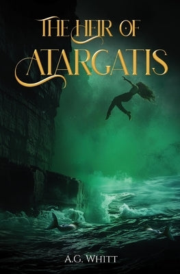 The Heir of Atargatis by Whitt, A. G.