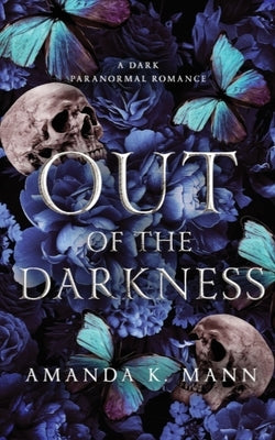 Out of the Darkness: A Dark Wolf Shifter Romance by Mann, Amanda K.