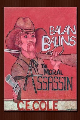 Balan Balins: The Moral Assassin by Cole, C. E.