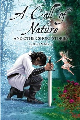 A Call of Nature and Other Short Stories by Vahlberg, David