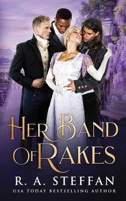 Her Band of Rakes by Steffan, R. a.