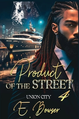 Product Of The Street Union City Book 4 by Bowser, E.