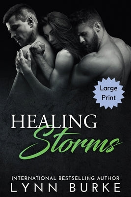 Healing Storms Large Print: A Steamy MMF Menage Romance by Burke, Lynn