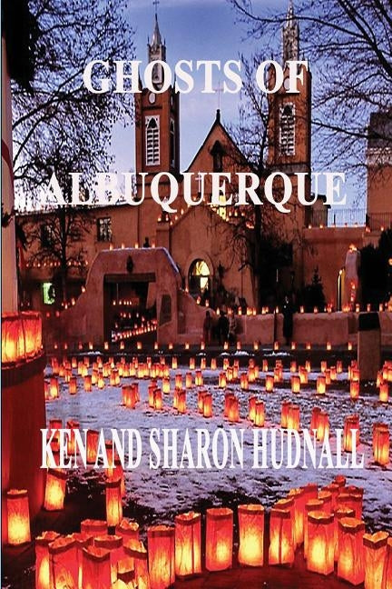 Ghosts of Albuquerque by Hudnall, Ken