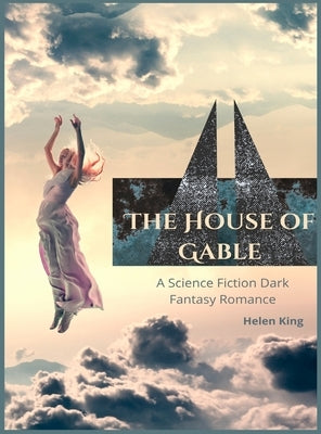 The House of Gable: A science fiction dark fantasy romance by King, Helen