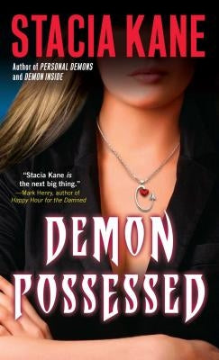 Demon Possessed by Kane, Stacia